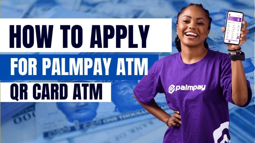 How To Get Palmpay ATM Or QR Card Easily